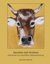 Haustiere statt Nutztiere - Heinecke Werner