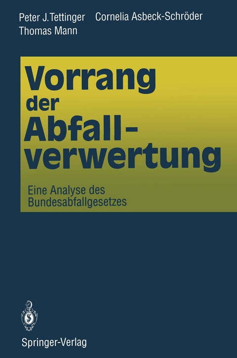 Vorrang der Abfallverwertung - Peter J. Tettinger, Cornelia Asbeck-Schröder, Thomas Mann