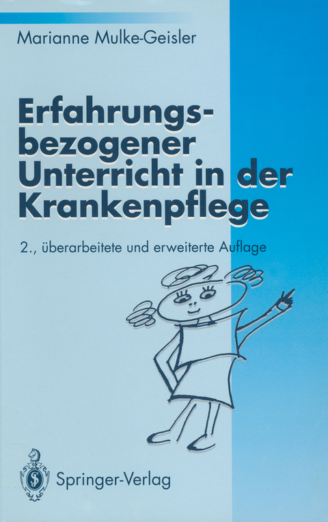 Erfahrungsbezogener Unterricht in der Krankenpflege - Marianne Mulke-Geisler