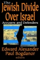 The Jewish Divide Over Israel: Accusers and Defenders Paul Bogdanor Author