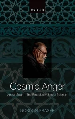 Cosmic Anger: Abdus Salam - The First Muslim Nobel Scientist - Gordon Fraser