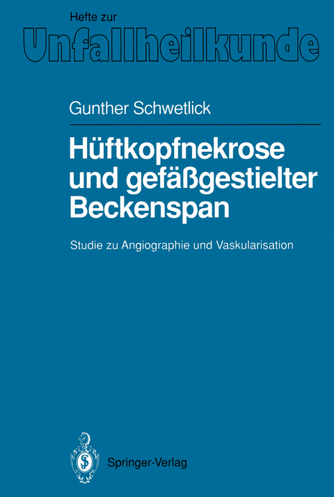 Hüftkopfnekrose und gefäßgestielter Beckenspan - Gunther Schwetlick