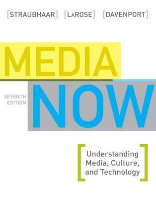 Media Now - Joseph D. Straubhaar, Robert LaRose, Lucinda D. Davenport