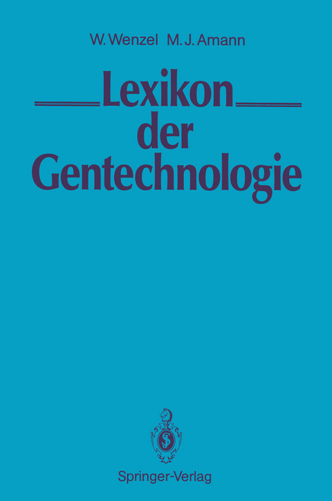 LEXIKON der Gentechnologie - Wolfgang Wenzel, Margarete J. Amann