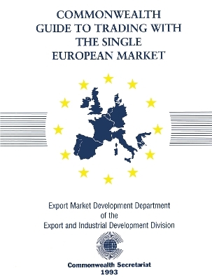 Commonwealth Guide to Trading with the Single European Market -  Commonwealth Secretariat