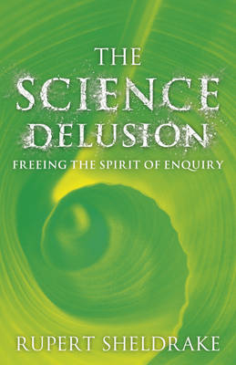 The Science Delusion - Rupert Sheldrake