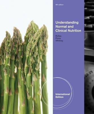 Normal and Clinical Nutrition, International Edition - Kathryn Pinna, Sharon Rady Rolfes, Ellie Whitney