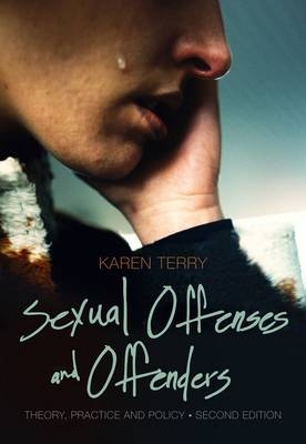 Sexual Offenses and Offenders : Theory, Practice, and Policy - Karen Terry