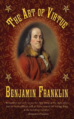 The Art of Virtue - Benjamin Franklin