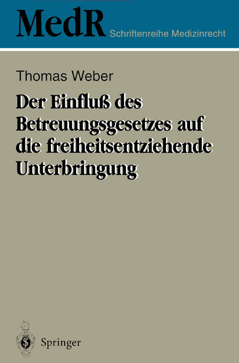 Der Einfluß des Betreuungsgesetzes auf die freiheitsentziehende Unterbringung - Thomas Weber