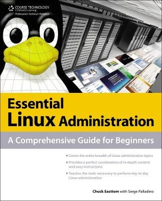 Essential Linux Administration: A Comprehensive Guide for Beginners - Chuck Easttom