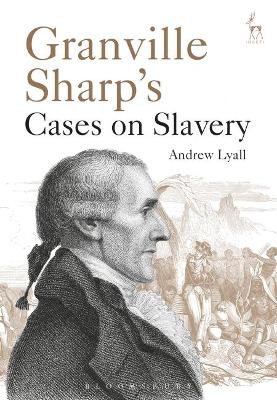 Granville Sharp's Cases on Slavery - Dr Andrew Lyall