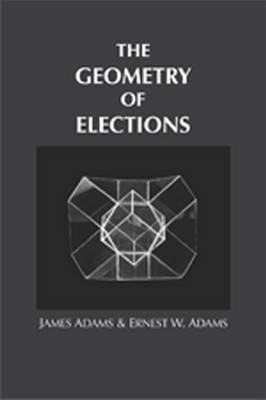 The Geometry of Elections - E.W. Adams, James F. Adams