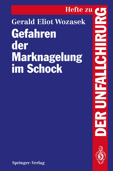 Gefahren der Marknagelung im Schock - Gerald E. Wozasek