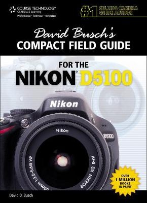 David Busch's Compact Field Guide for the Nikon D5100 - David Busch