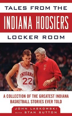 Tales from the Indiana Hoosiers Locker Room - John Laskowski