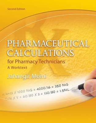 Pharmaceutical Calculations for Pharmacy Technicians : A Worktext - Jahangir Moini