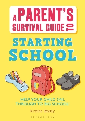 Parent's Survival Guide to Starting School - Kirstine Beeley