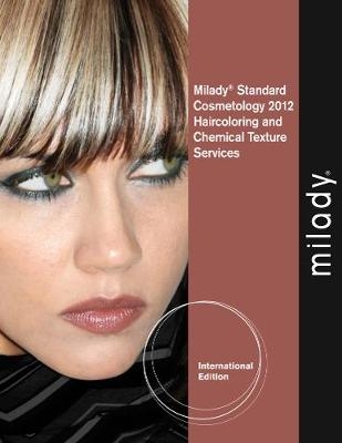 Haircoloring and Chemical Texturing Services for Milady Standard Cosmetology 2012, International Edition -  Milady