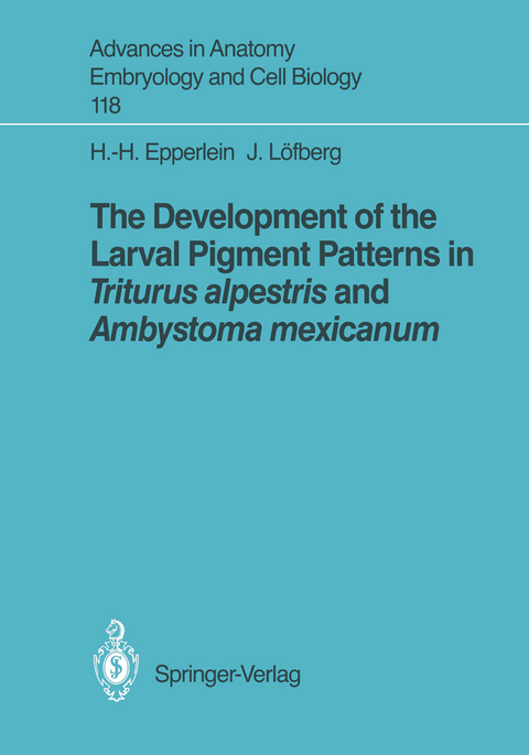 The Development of the Larval Pigment Patterns in Triturus alpestris and Ambystoma mexicanum - Hans-Henning Epperlein, Jan Löfberg