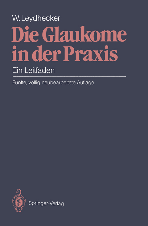 Die Glaukome in der Praxis - Wolfgang Leydhecker