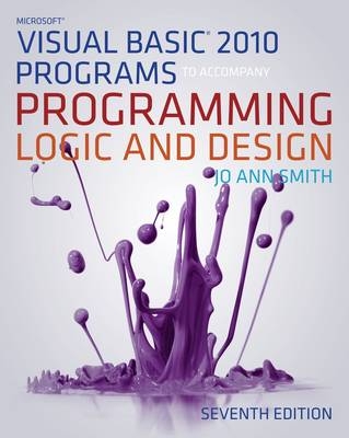 Microsoft® Visual Basic® Programs to Accompany Programming Logic and Design - Jo Ann Smith