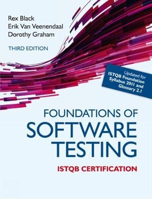 Foundations of Software Testing ISTQB Certification - Dorothy Graham, Erik Van Veenendaal, Rex Black