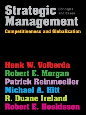 Strategic Management (with CengageNOW and ebook Access Card) - Henk Volberda, Patrick Reinmoeller, Michael Hitt, Robert Hoskisson, Robert Morgan