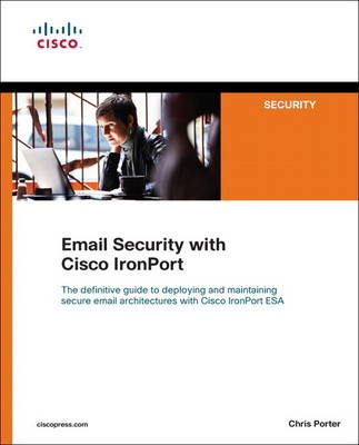 Email Security with Cisco IronPort - Chris Porter