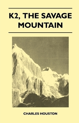 K2, The Savage Mountain - Charles Houston