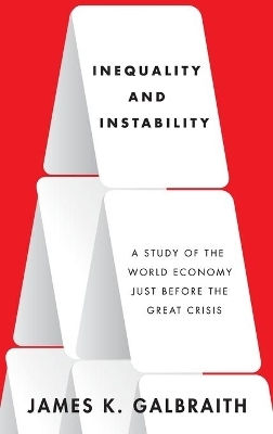 Inequality and Instability - James K. Galbraith