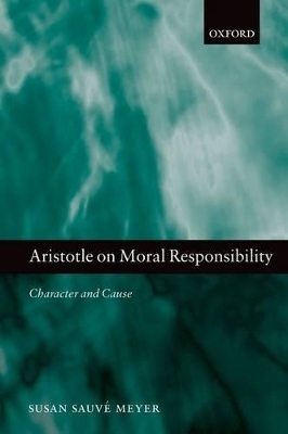 Aristotle on Moral Responsibility - Susan Sauvé Meyer