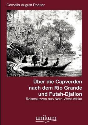 Über die Capverden nach dem Rio Grande und Futah-Djallon - Cornelio August Doelter