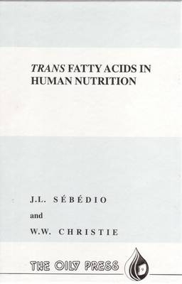 Trans Fatty Acids in Human Nutrition - W. W. Christie, J.-L. Sebedio