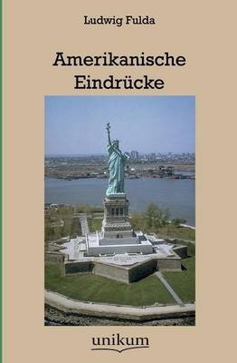 Amerikanische Eindrücke - Ludwig Fulda