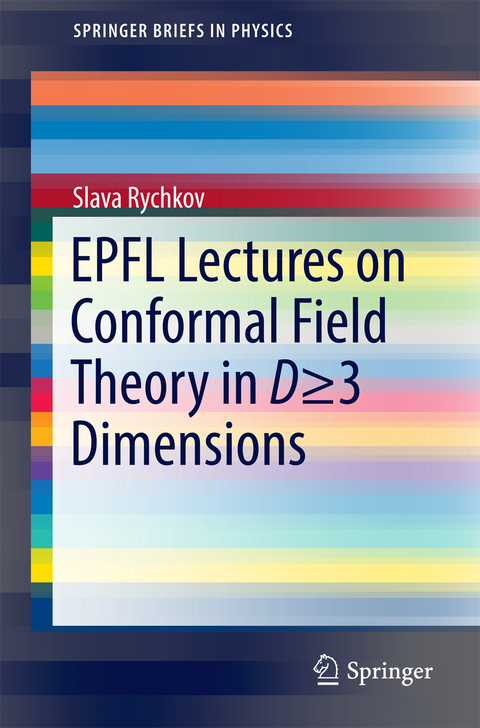 EPFL Lectures on Conformal Field Theory in D ≥ 3 Dimensions - Slava Rychkov