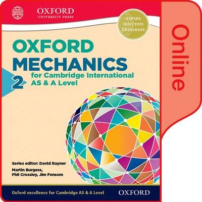 Mathematics for Cambridge International AS and A Level: Mechanics 2 - Phillip Crossley, Martin Burgess, Jim Fensom