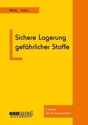 Sichere Lagerung gefährlicher Stoffe - Norbert Müller, Thomas Arenz