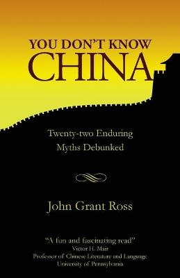 You Don't Know China - John Grant Ross