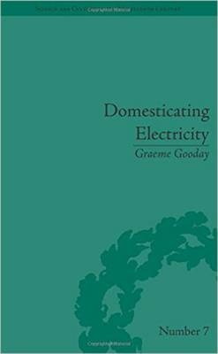 Domesticating Electricity - Graeme Gooday