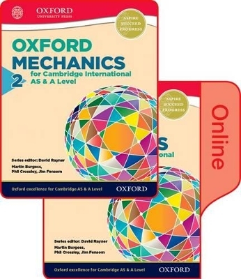 Mathematics for Cambridge International AS and A Level: Mechanics 2 - Phillip Crossley, Martin Burgess, Jim Fensom