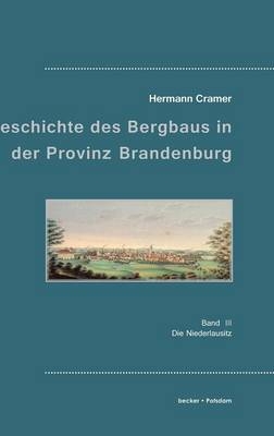 Beiträge zur Geschichte des Bergbaues in der Provinz Brandenburg. - Hermann Cramer