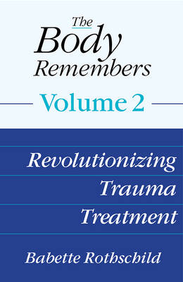 The Body Remembers Volume 2 - Babette Rothschild