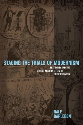 Staging the Trials of Modernism - Dale Barleben