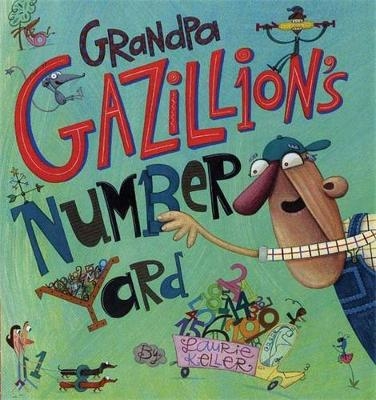 Grandpa Gazillion's Number Yard - Laurie Keller