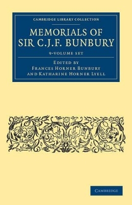 Memorials of Sir C. J. F. Bunbury, Bart 9 Volume Set - Charles James Fox Bunbury