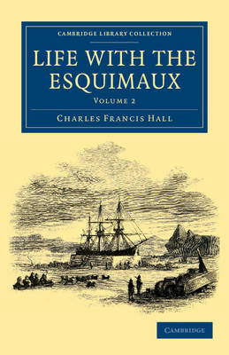 Life with the Esquimaux - Charles Francis Hall