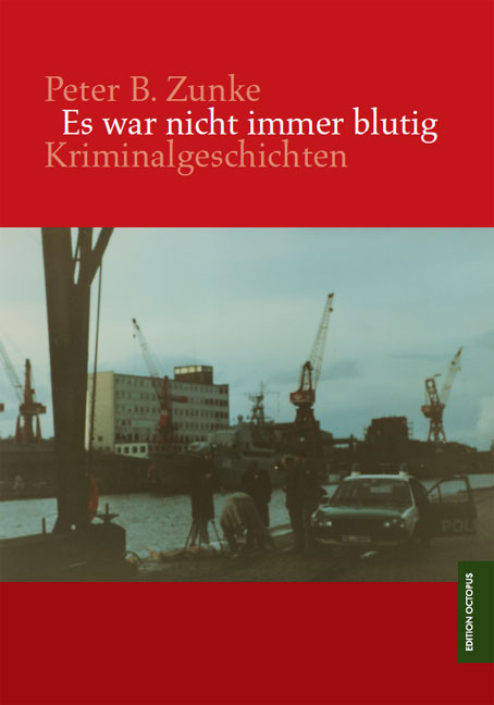 Es war nicht immer blutig - Peter B. Zunke