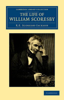 The Life of William Scoresby - R. E. Scoresby-Jackson