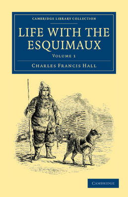 Life with the Esquimaux - Charles Francis Hall